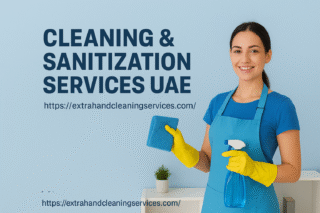 Best Cleaning & Sanitization Services UAE for Homes, Offices & Villas