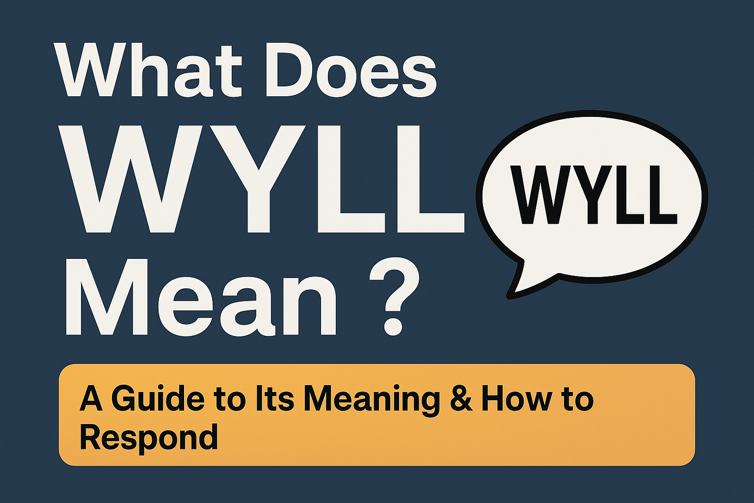 What Does WYLL Mean? A Guide to Its Meaning & How to Respond
