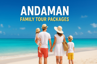 A Complete Guide to a Relaxing and Fun Family Vacation in the Andaman