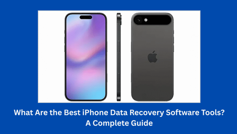 What Are the Best iPhone Data Recovery Software Tools? A Complete Guide