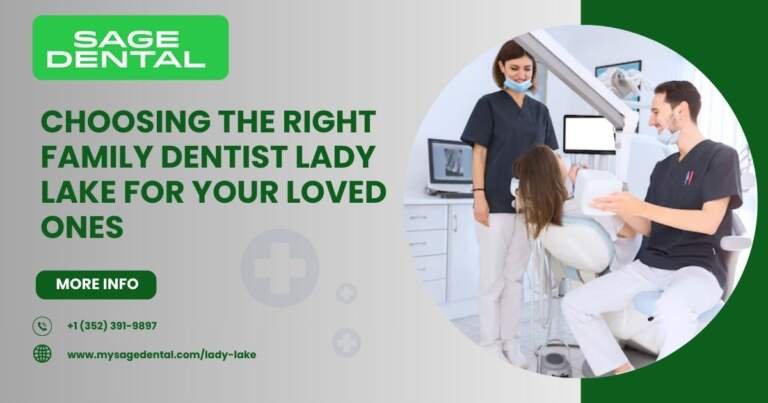 Choosing the Right Family Dentist Lady Lake for Your Loved Ones