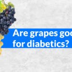 Are Grapes Good for Diabetics Patients?