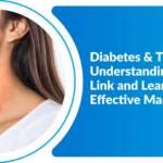 Diabetes and Thyroid – Understanding the Connection