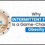 Why Intermittent Fasting Is a Game-Changer for Obesity?