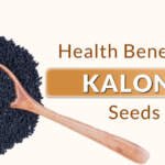 What are the Health Benefits of Kalonji Seeds?