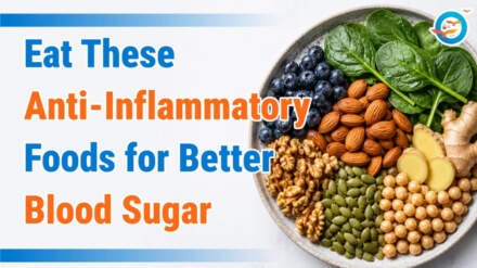 Eat These Anti-Inflammatory Foods for Better Blood Sugar