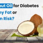 Coconut Oil for Diabetes: Helpful Choice or Something to Watch?