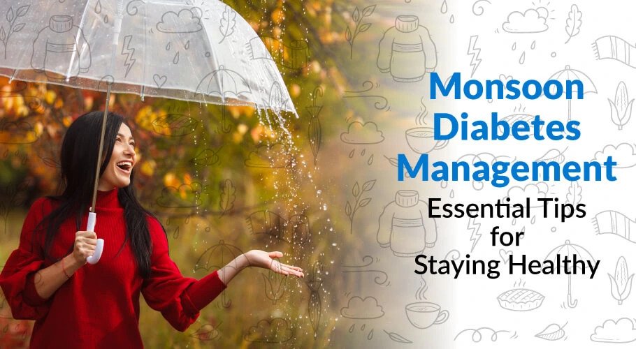 Monsoon Care for Diabetes: Essential Tips Every Diabetic Must Know
