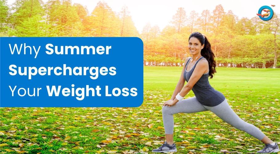 Why Summer Makes Weight Loss Feel Easier?