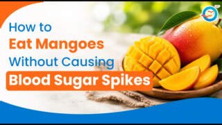 How to Eat Mangoes Without Causing Blood Sugar Spikes