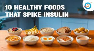 10 Healthy Foods That Spike Insulin: Foods You May Be Overlooking