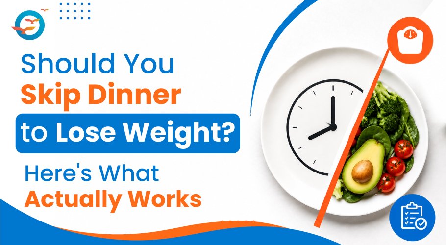 Should You Skip Dinner to Lose Weight? What Science Says